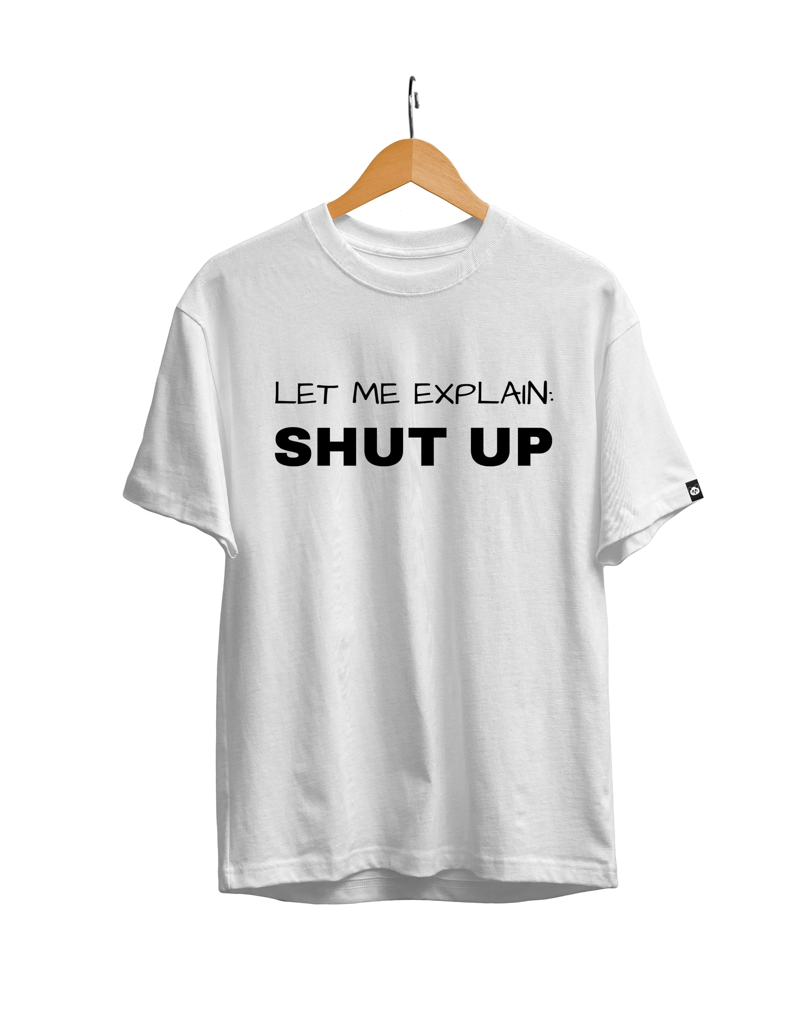 Let Me Explain Shutup Unisex Regular Fit T-Shirt