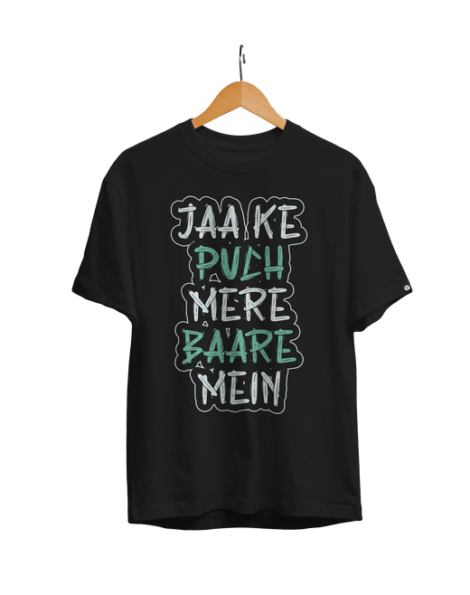 Jaa Ke Pooch Mere Baare Me Unisex Regular Fit T-Shirt